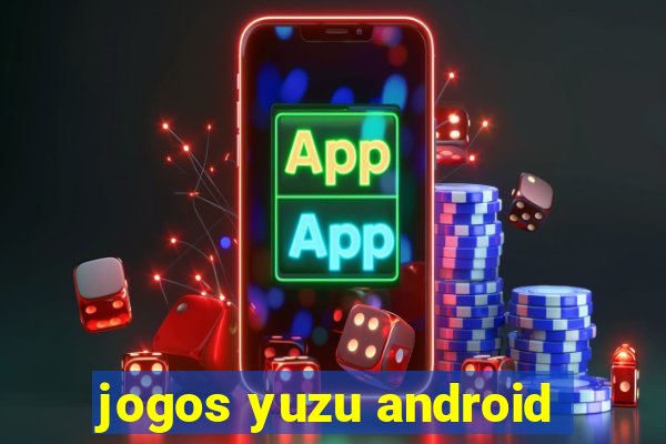 jogos yuzu android